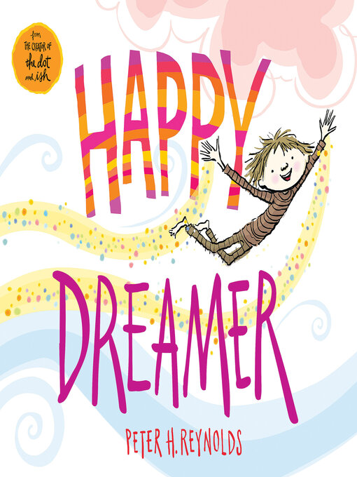 Title details for Happy Dreamer by Peter H. Reynolds - Available